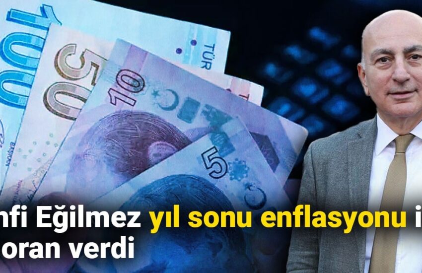 Mahfi Eğilmez yıl sonu enflasyonu için net oran verdi